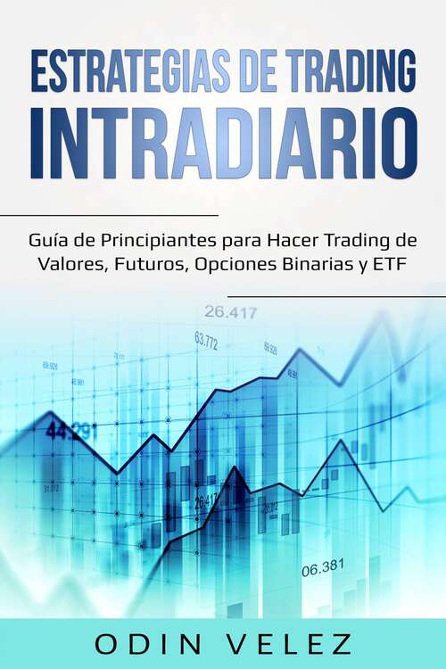 Book cover of Estrategias de Trading Intradiario: Hacer Trading de Valores, Futuros, Opciones Binarias y ETF