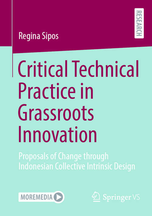 Book cover of Critical Technical Practice in Grassroots Innovation: Proposals of Change through Indonesian Collective Intrinsic Design