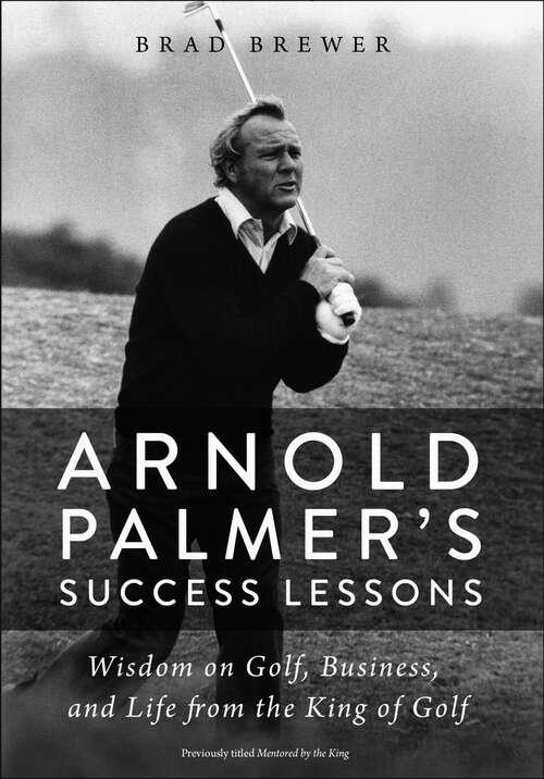 Book cover of Arnold Palmer's Success Lessons: Wisdom On Golf, Business, And Life From The King Of Golf