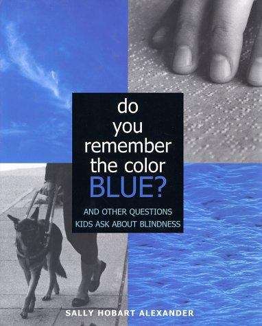 Book cover of Do You Remember the Color Blue?: And Other Questions Kids Ask about Blindness