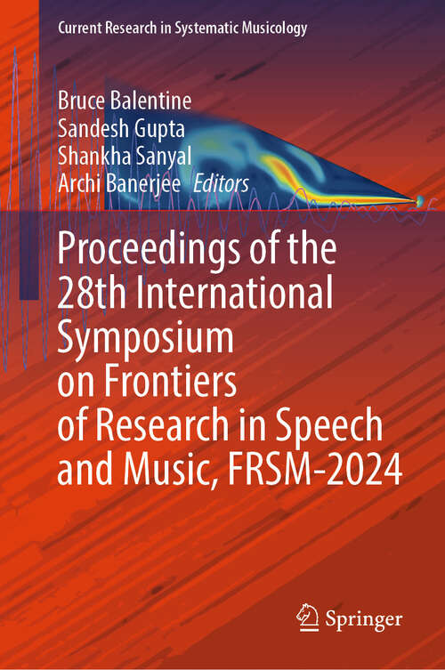 Book cover of Proceedings of the 28th International Symposium on Frontiers of Research in Speech and Music, FRSM-2024 (Current Research in Systematic Musicology #14)