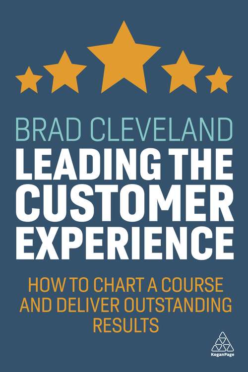 Book cover of Leading the Customer Experience: How to Chart a Course and Deliver Outstanding Results