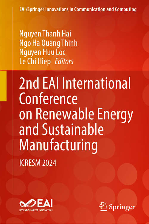 Book cover of 2nd EAI International Conference on Renewable Energy and Sustainable Manufacturing: ICRESM 2024 (EAI/Springer Innovations in Communication and Computing)