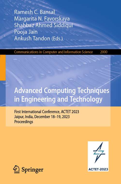 Book cover of Advanced Computing Techniques in Engineering and Technology: First International Conference, ACTET 2023, Jaipur, India, December 18–19, 2023, Proceedings (2024) (Communications in Computer and Information Science #2000)