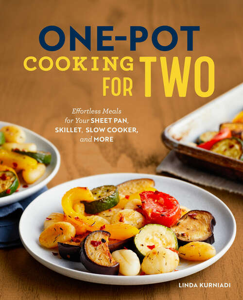 Book cover of One-Pot Cooking for Two: Effortless Meals for Your Sheet Pan, Skillet, Slow Cooker, and More