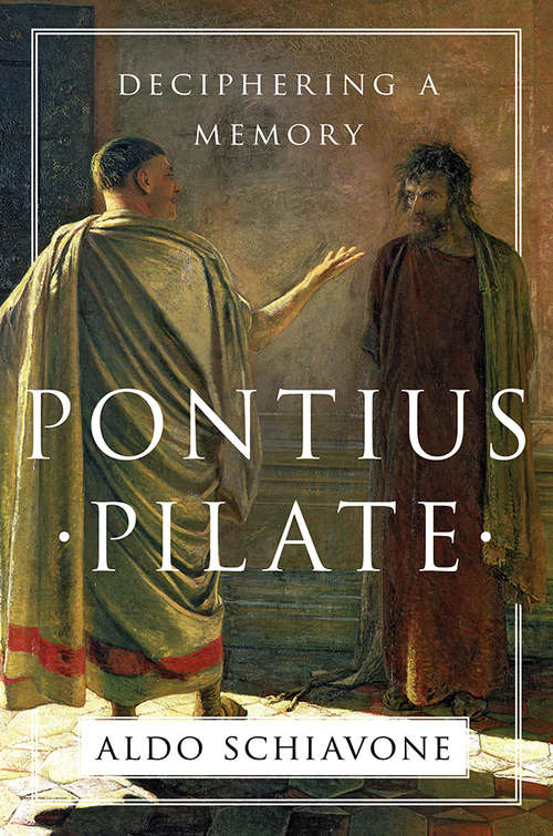 Book cover of Pontius Pilate: Deciphering a Memory