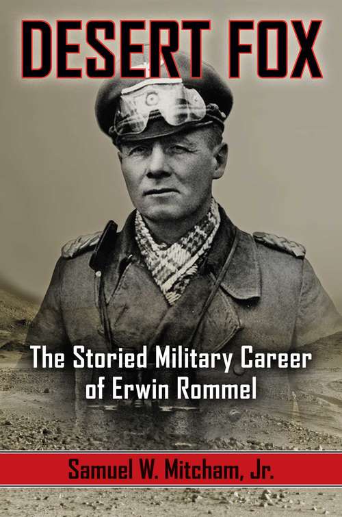 Book cover of Desert Fox: The Storied Military Career of Erwin Rommel (Stackpole Military History Ser.)