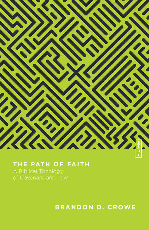 Book cover of The Path of Faith: A Biblical Theology of Covenant and Law (Essential Studies in Biblical Theology)