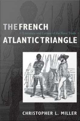 Book cover of The French Atlantic Triangle: Literature and Culture of the Slave Trade