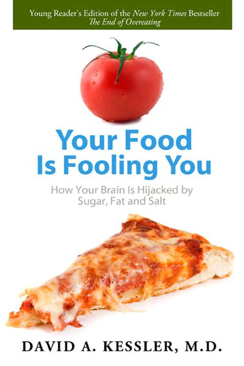Your Food is Fooling You: How Your Brain Is Hijacked by Sugar, Fat, and Salt