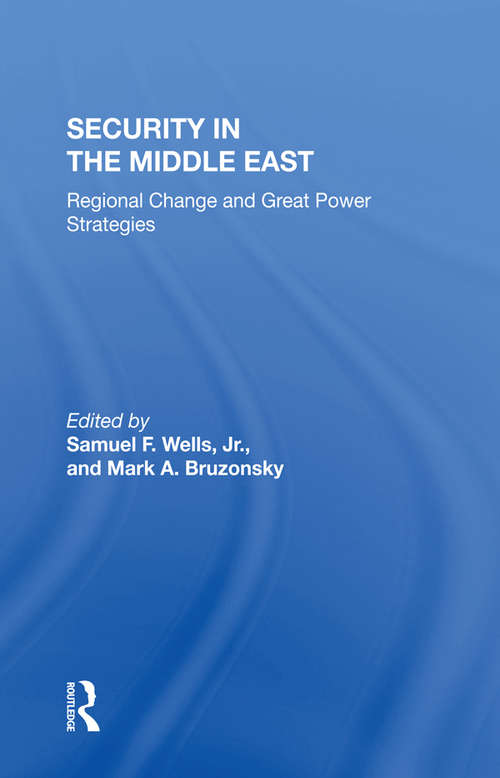 Security In The Middle East: Regional Change And Great Power Strategies