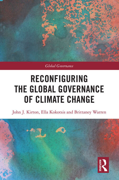 Reconfiguring The Global Governance of Climate Change (Global Governance)