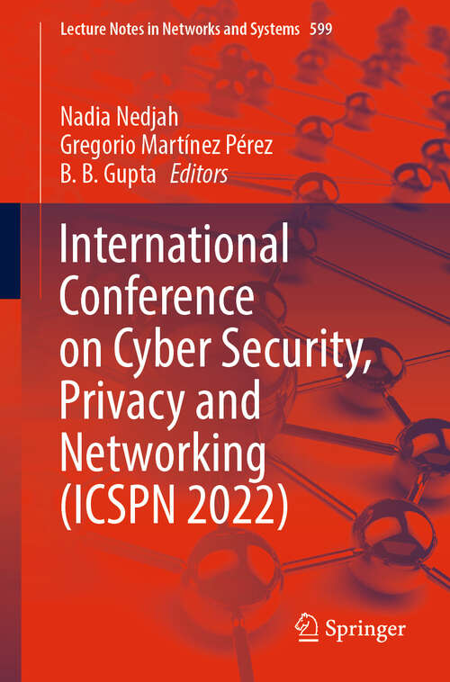 Book cover of International Conference on Cyber Security, Privacy and Networking (1st ed. 2023) (Lecture Notes in Networks and Systems #599)