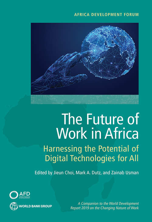The Future of Work in Africa: Harnessing the Potential of Digital Technologies for All (Africa Development Forum)