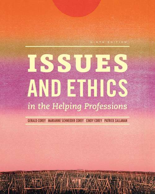 Issues and Ethics in the Helping Professions (Ninth Edition)