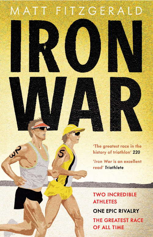 Book cover of Iron War: Two Incredible Athletes. One Epic Rivalry. The Greatest Race of All Time.