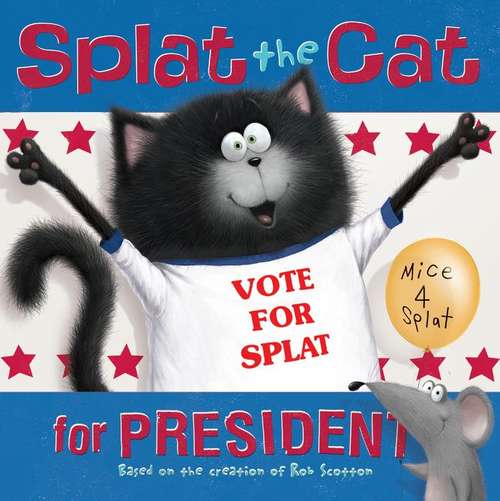 Book cover of Splat the Cat for President (I Can Read)