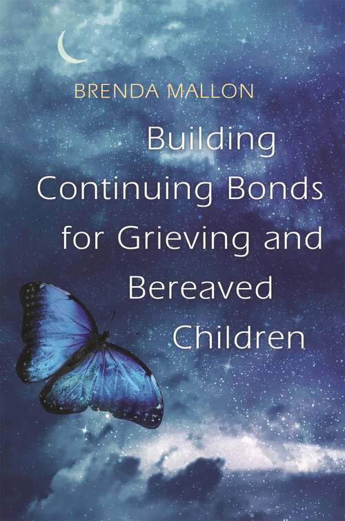 Book cover of Building Continuing Bonds for Grieving and Bereaved Children: A Guide For Counsellors And Practitioners