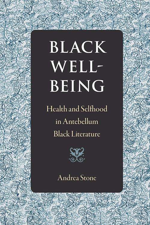 Book cover of Black Well-Being: Health and Selfhood in Antebellum Black Literature (1)