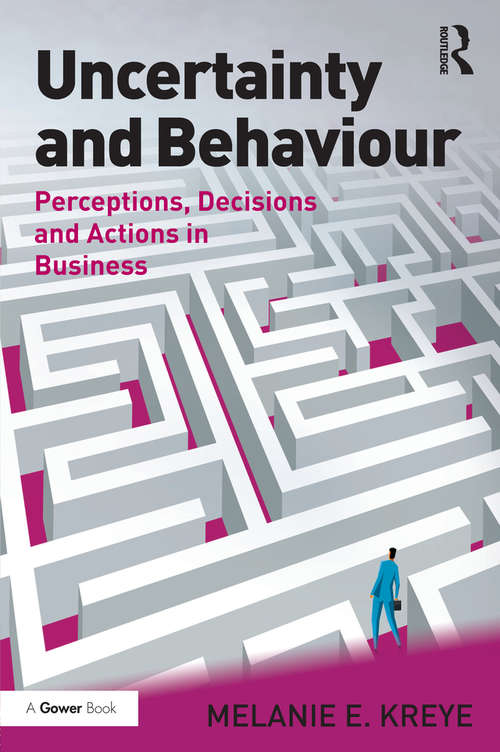 Uncertainty and Behaviour: Perceptions, Decisions and Actions in Business
