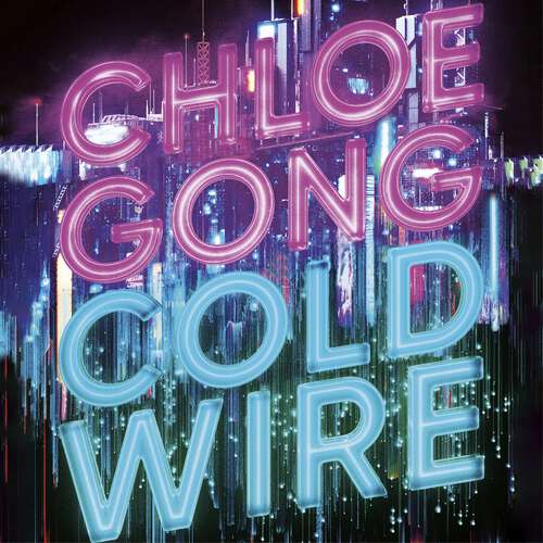 Book cover of Coldwire: the start of a thrilling new dystopian series from the SUNDAY TIMES bestselling author of IMMORTAL LONGINGS (2058)