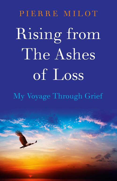 Book cover of Rising from the Ashes of Loss: My Voyage Through Grief