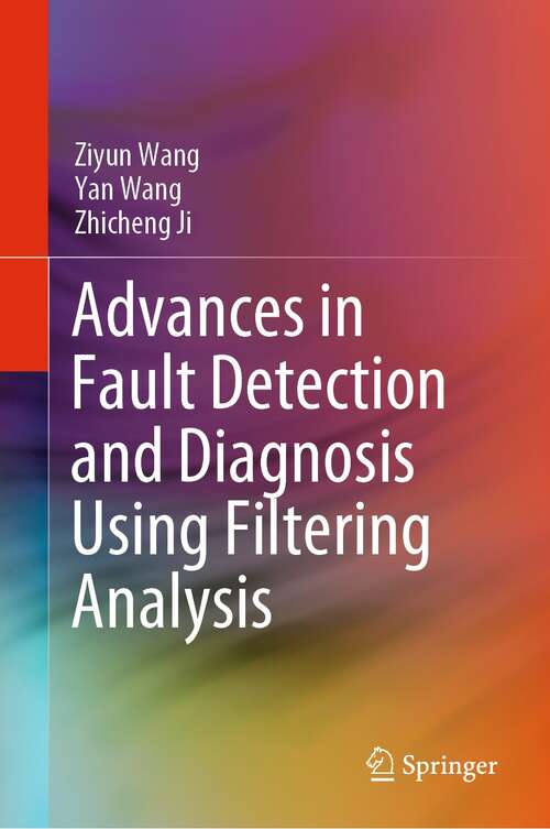 Advances in Fault Detection and Diagnosis Using Filtering Analysis