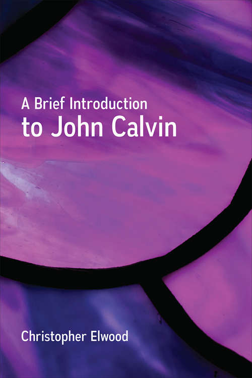 Book cover of A Brief Introduction to John Calvin
