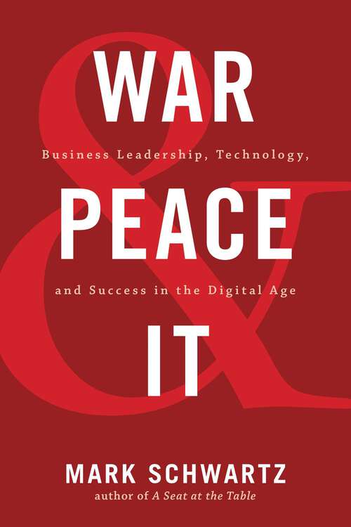 Book cover of War and Peace and IT: Business Leadership, Technology, and Success in the Digital Age