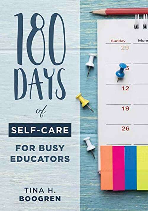 Book cover of 180 Days Of Self-care For Busy Educators: (a 36-week Plan Of Low-cost Self-care For Teachers And Educators)