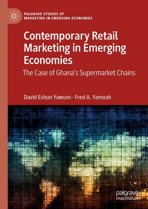 Book cover of Contemporary Retail Marketing in Emerging Economies: The Case of Ghana’s Supermarket Chains (1st ed. 2022) (Palgrave Studies of Marketing in Emerging Economies)