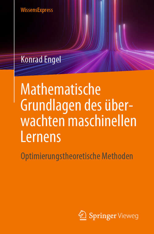 Book cover of Mathematische Grundlagen des überwachten maschinellen Lernens: Optimierungstheoretische Methoden (2024)