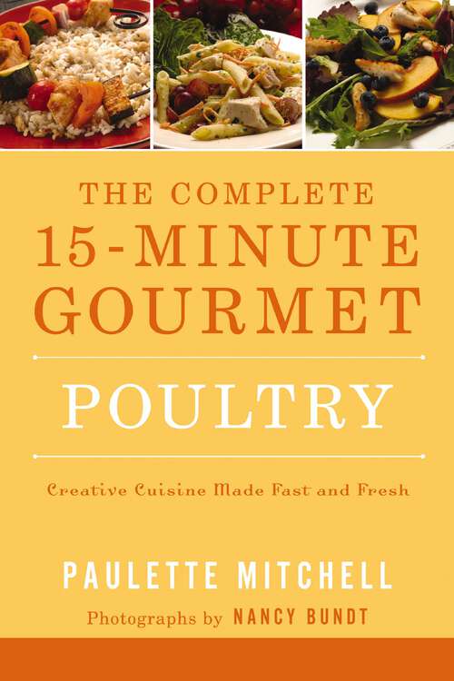 Book cover of The Complete 15 Minute Gourmet Poultry: Creative Cuisine Made Fast and Fresh (The Complete 15-Minute Gourmet)