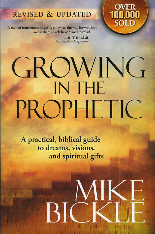 Book cover of Growing In The Prophetic: A Balanced, Biblical Guide to Using and Nurturing Dreams, Revelations and Spiritual Gifts as God Intended