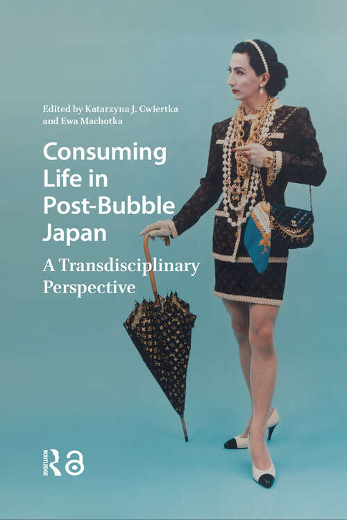 Book cover of Consuming Life in Post-Bubble Japan: A Transdisciplinary Perspective (1) (Consumption and Sustainability in Asia)