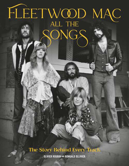 Book cover of Fleetwood Mac All the Songs: The Story Behind Every Track (All the Songs)