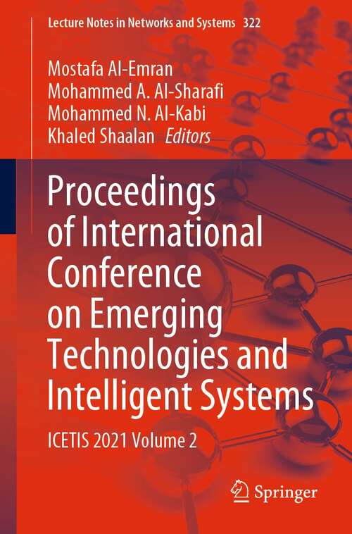 Proceedings of International Conference on Emerging Technologies and Intelligent Systems: ICETIS 2021 Volume 2 (Lecture Notes in Networks and Systems #322)
