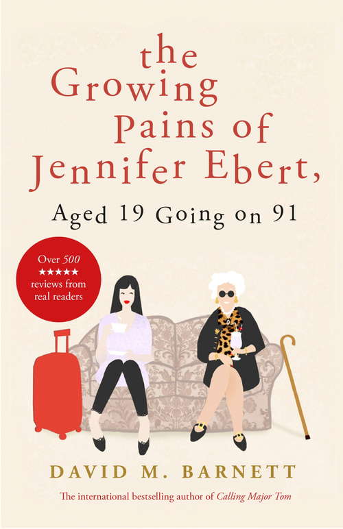 Book cover of The Growing Pains of Jennifer Ebert, Aged 19 Going on 91: The feel good, uplifting comedy