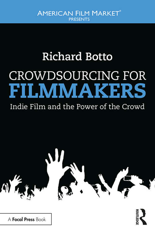 Book cover of Crowdsourcing for Filmmakers: Indie Film and the Power of the Crowd (American Film Market Presents)
