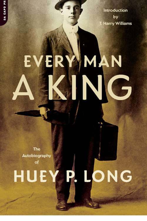 Book cover of Every Man A King: The Autobiography Of Huey P. Long
