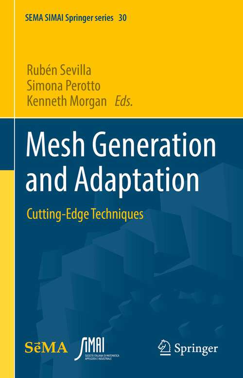 Mesh Generation and Adaptation: Cutting-Edge Techniques (SEMA SIMAI Springer Series #30)