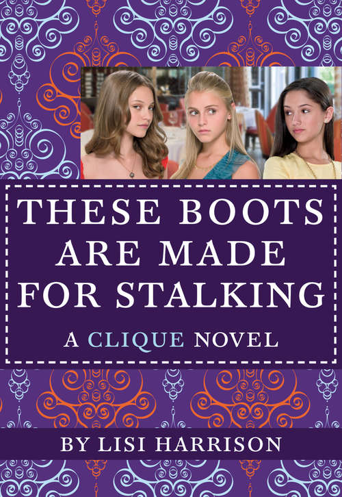 Book cover of These Boots Are Made for Stalking (The Clique #12)