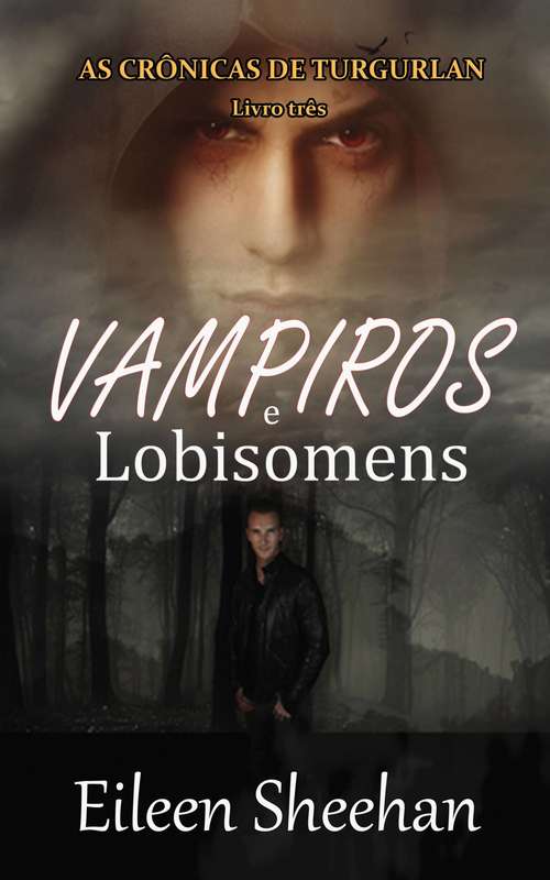 Book cover of Vampiros e Lobisomens: (Livro três)  AS CRÔNICAS DE TURGURLAN (The Tugurlan Chronicles:  Vampires and Werewolves  (Book Three) #3)