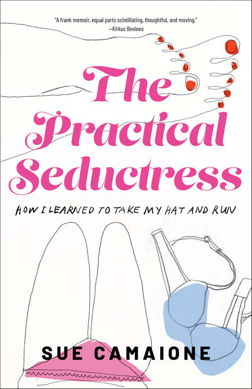 Book cover of The Practical Seductress: How I Learned to Take My Hat and Run