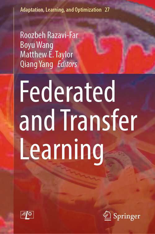 Book cover of Federated and Transfer Learning (1st ed. 2023) (Adaptation, Learning, and Optimization #27)