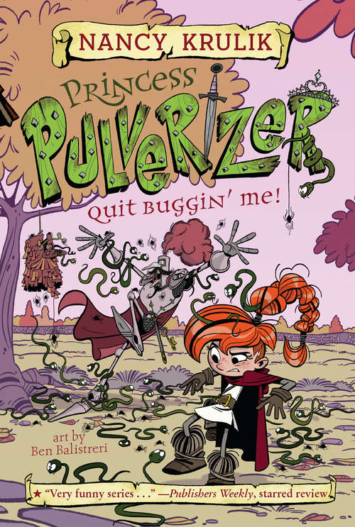 Book cover of Quit Buggin' Me! #4 (Princess Pulverizer #4)
