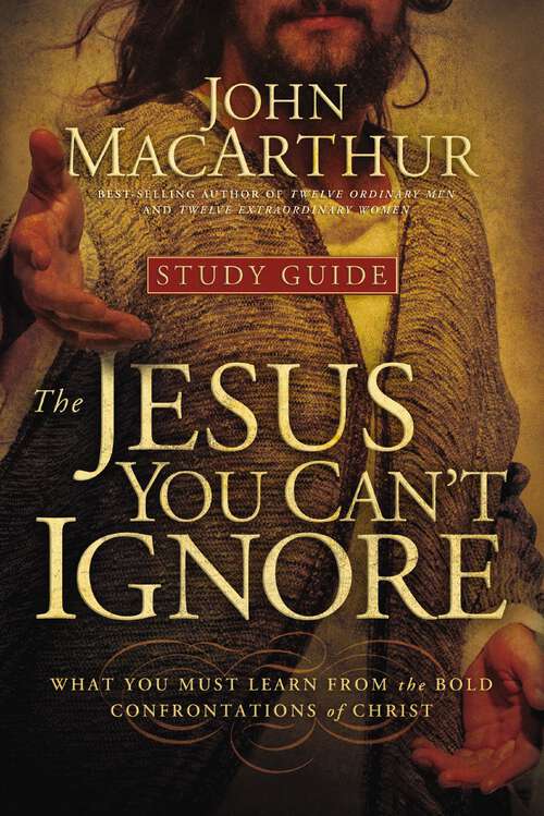 Book cover of The Jesus You Can't Ignore (Study Guide)