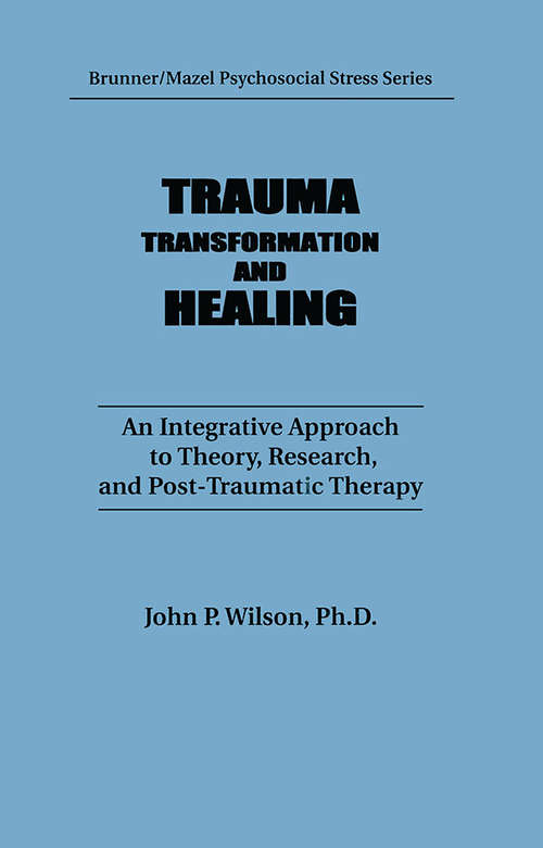 Book cover of Trauma, Transformation, And Healing.: An Integrated Approach To Theory Research & Post Traumatic Therapy (Psychosocial Stress Series)