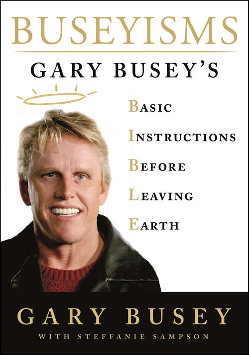 Book cover of Buseyisms: Gary Busey's Basic Instructions Before Leaving Earth
