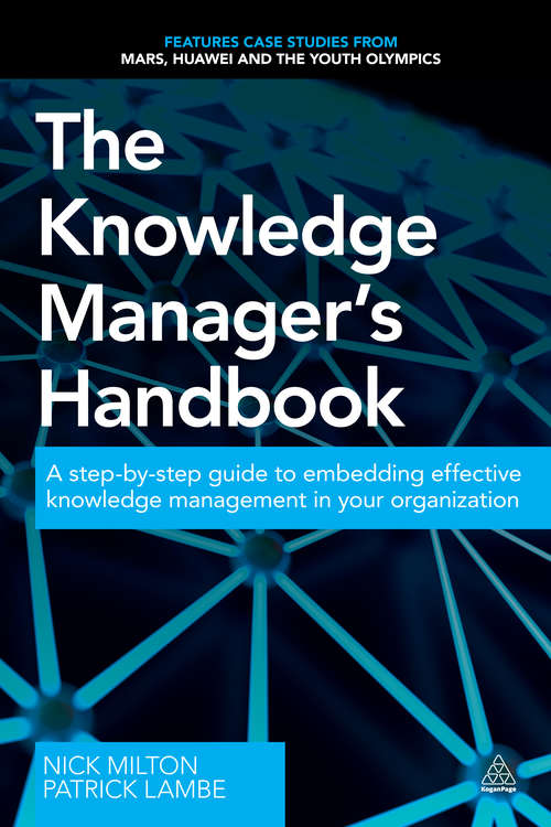 Book cover of The Knowledge Manager's Handbook: A Step-by-Step Guide to Embedding Effective Knowledge Management in your Organization